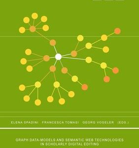 „Graph Data-Models and Semantic Web Technologies in Scholarly Digital Editing“ is out! Cover
